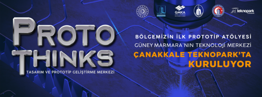 GÜNEY MARMARA’NIN İLK TASARIM VE PROTOTİP GELİŞTİRME MERKEZİ “PROTOTHINKS” ÇANAKKALE TEKNOPARK’TA KURULUYOR