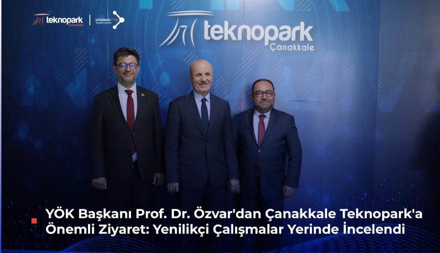 YÖK Başkanı Prof. Dr. Özvar’dan Çanakkale Teknopark’a Önemli Ziyaret: Yenilikçi Çalışmalar Yerinde İncelendi